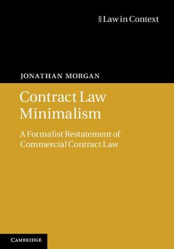 contract law minimalism a formalist restatement of commercial contract law 1st edition jonathan morgan