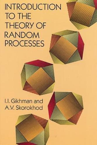 introduction to the theory of random processes 1st edition iosif i. gikhman, anatoly v. skorokhod 0486693872,