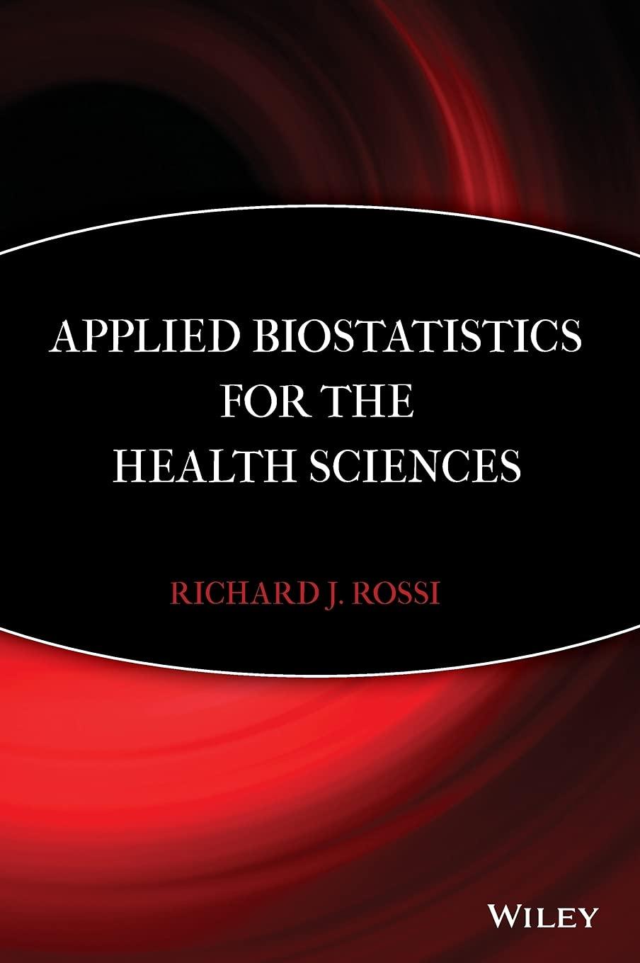 applied biostatistics for the health sciences 1st edition richard j. rossi 0470147644, 9780470147641