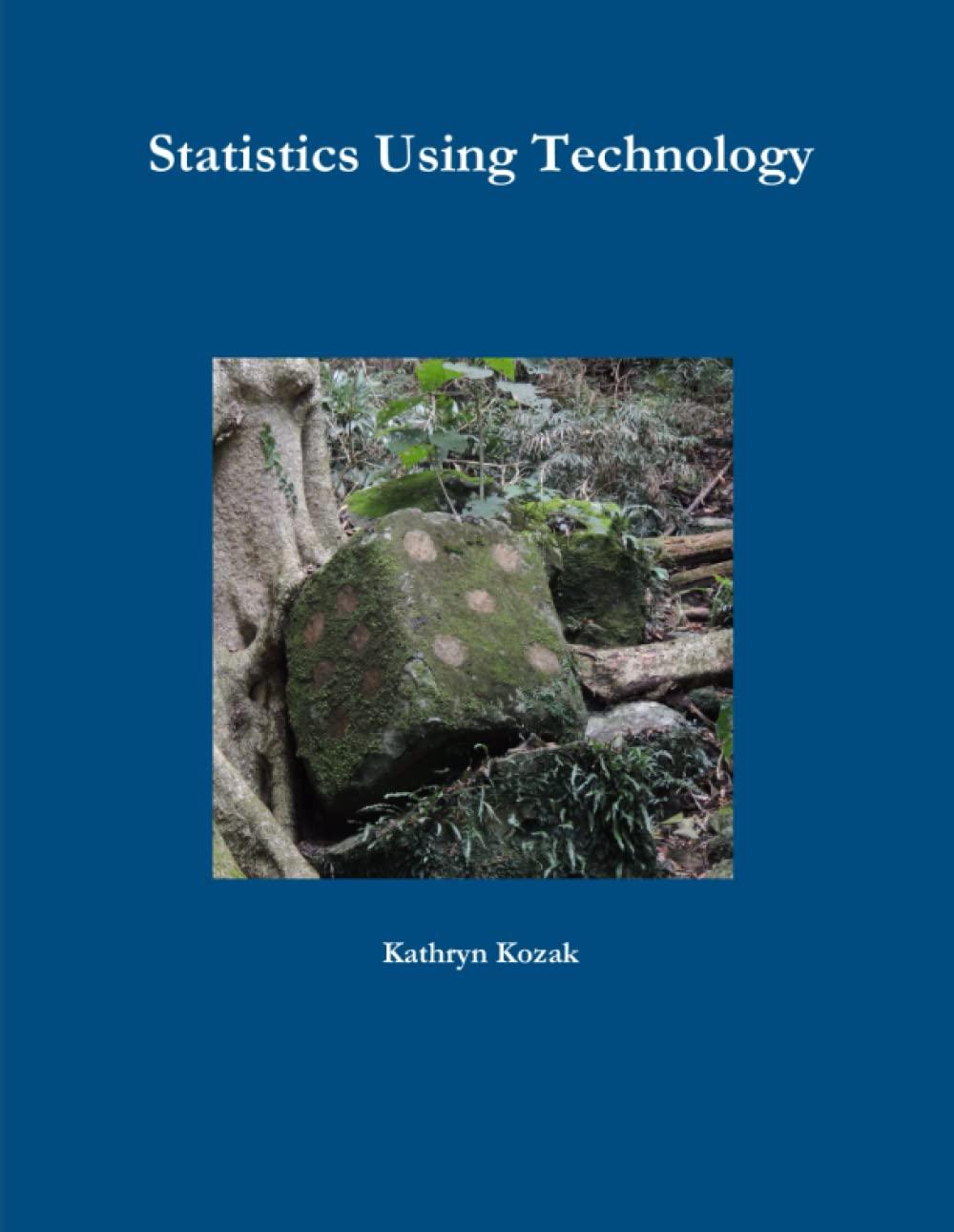 statistics using technology 1st edition kathryn kozak 1312185198, 978-1312185197