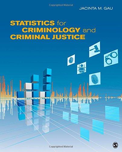 statistics for criminology and criminal justice 1st edition jacinta m. gau 1412991277, 9781412991278