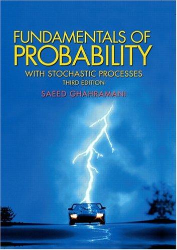 fundamentals of probability with stochastic processes 3rd edition saeed ghahramani 0131453408, 978-0131453401
