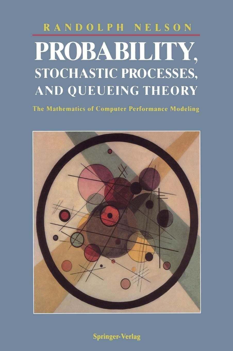 probability stochastic processes and queueing theory 1st edition randolph nelson 0387944524, 978-0387944524