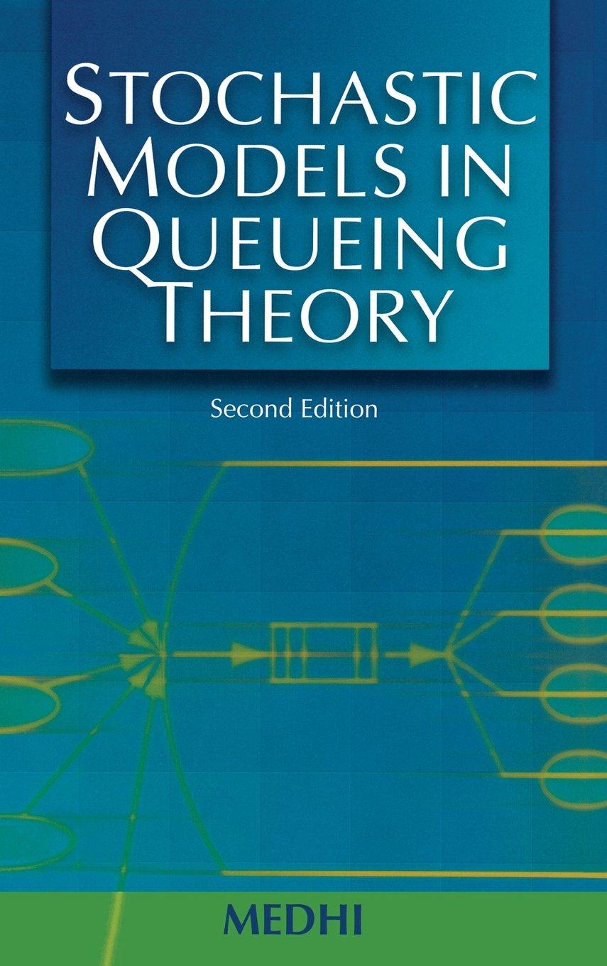 stochastic models in queueing theory 2nd edition jyotiprasad medhi 0124874622, 978-0124874626