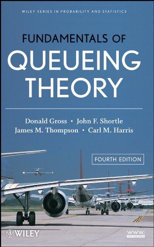 fundamentals of queueing theory 4th edition donald gross, john f. shortle, james m. thompson, carl m. harris