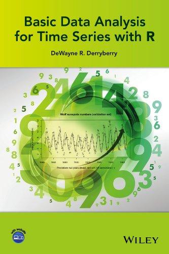 basic data analysis for time series with r 1st edition dewayne r. derryberry 1118422546, 9781118422540
