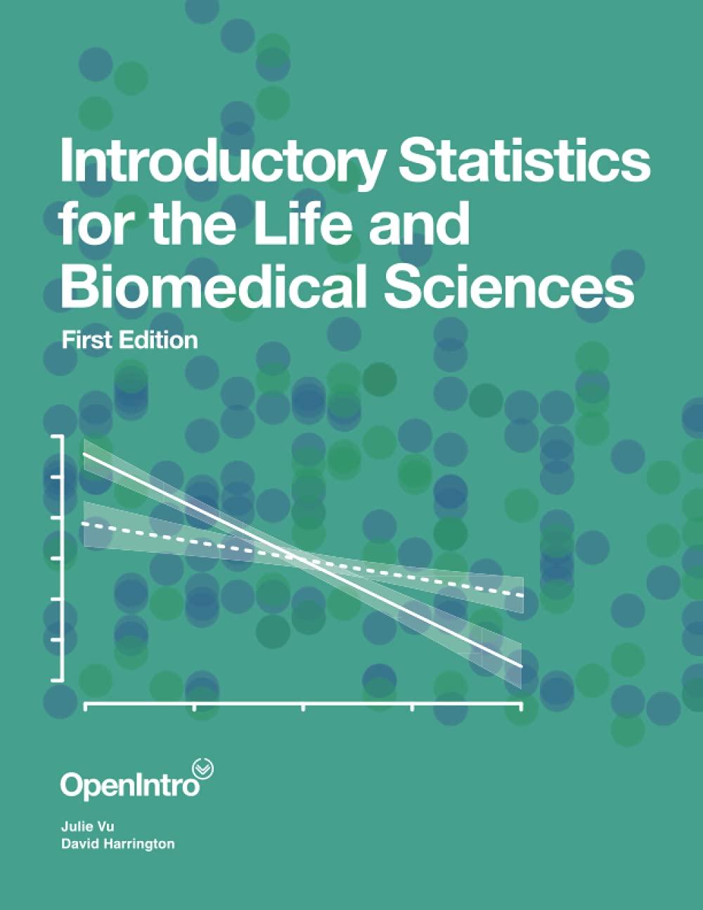 introductory statistics for the life and biomedical sciences 1st edition julie vu, david harrington