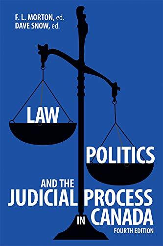 law politics and the judicial process in canada 4th edition f.l. morton, dave snow 1552389901, 978-1552389904