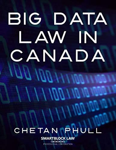 big data law in canada 1st edition chetan phull 1777034612, 978-1777034610