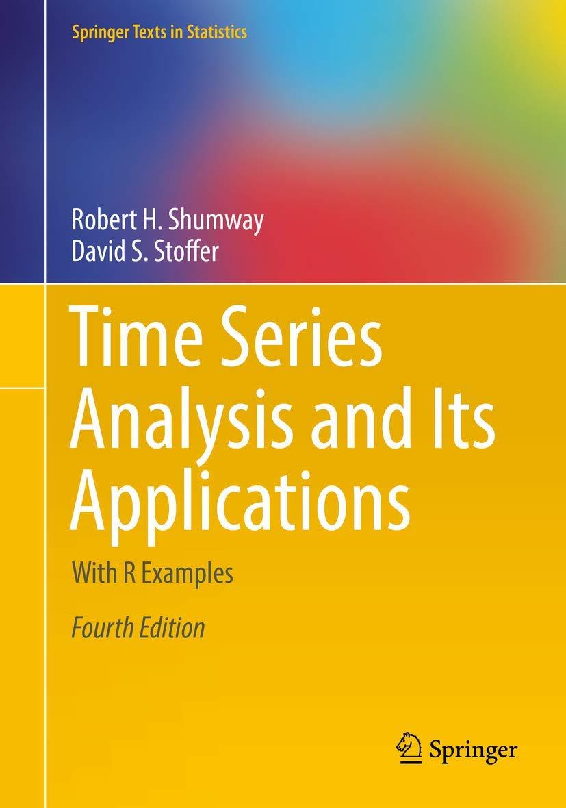 time series analysis and its applications 4th edition robert h. shumway, david s. stoffer 3319524518,