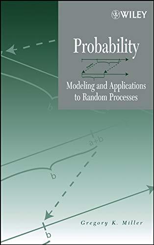 probability modeling and applications to random processes 1st edition gregory k. miller 0471458929,