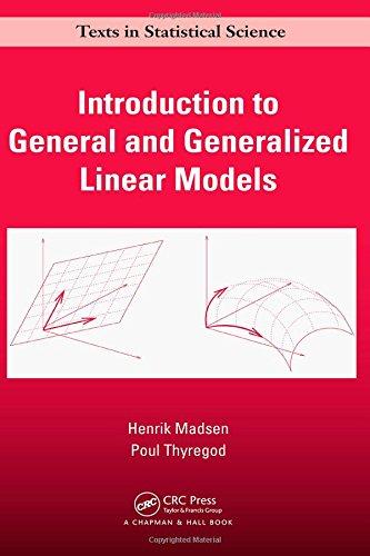 introduction to general and generalized linear models 1st edition henrik madsen, poul thyregod 1420091557,