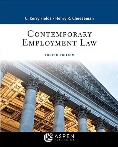 contemporary employment law 4th edition c. kerry fields, henry r. cheeseman 1543849350, 978-1543849356