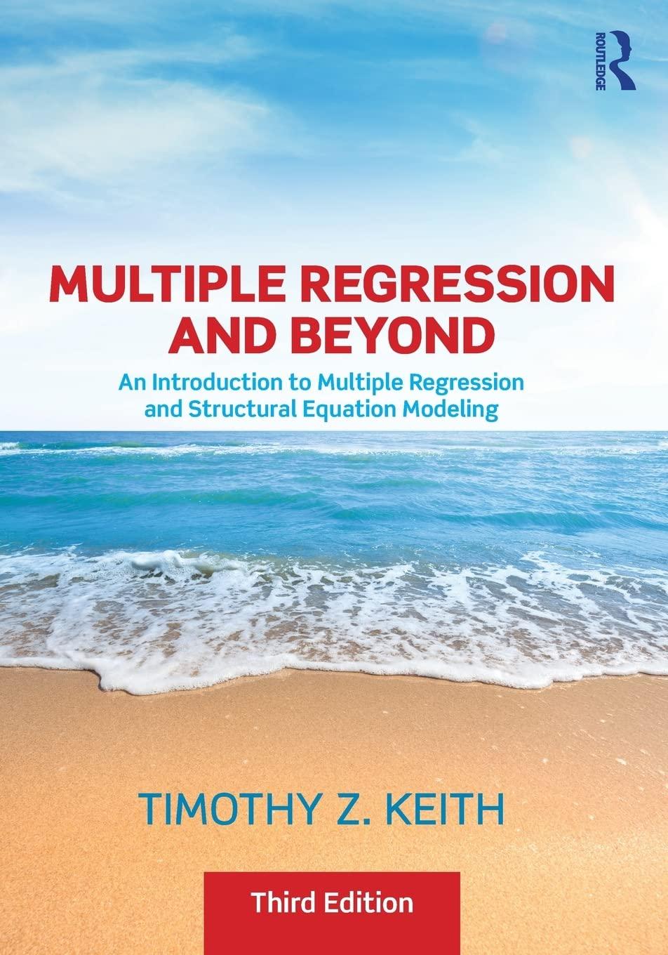 multiple regression and beyond 3rd edition timothy z. keith 1138061441, 978-1138061446