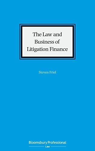 the law and business of litigation finance 1st edition steven friel, anthony sebok 1526515253, 978-1526515254