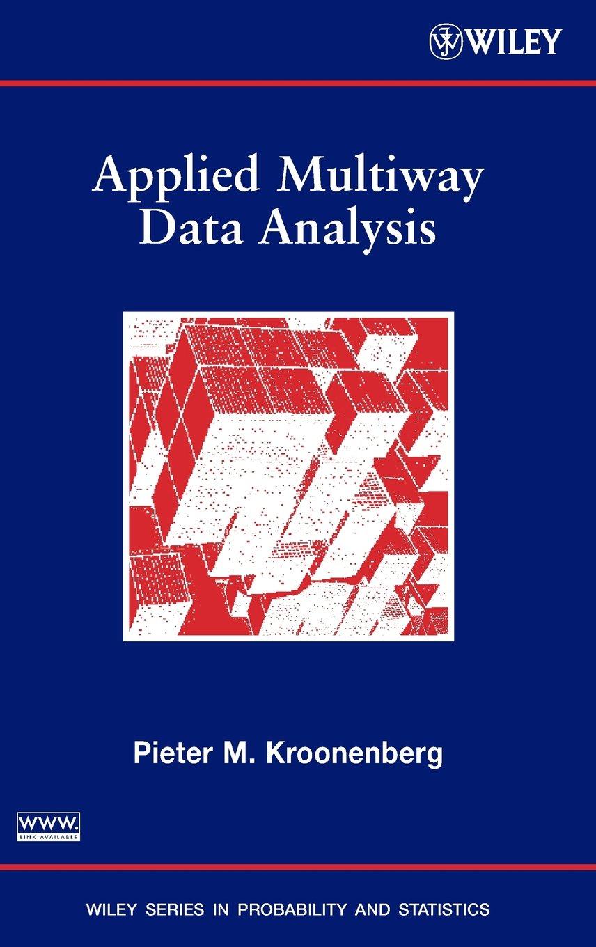 applied multiway data analysis 1st edition pieter m. kroonenberg 0470164972, 978-0470164976