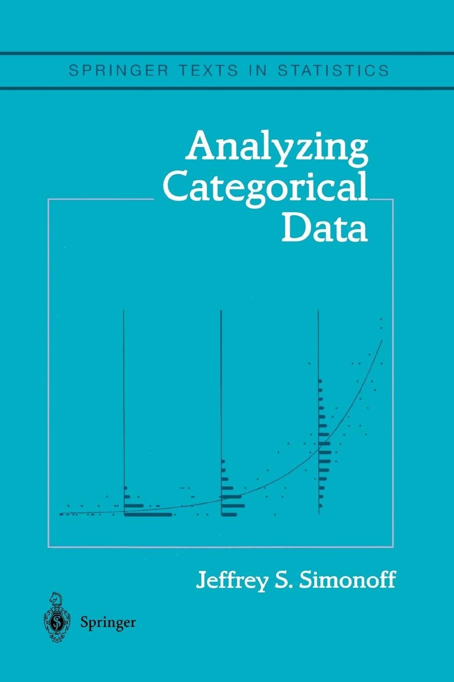 analyzing categorical data 1st edition jeffrey s. simonoff 144191837x, 978-1441918376