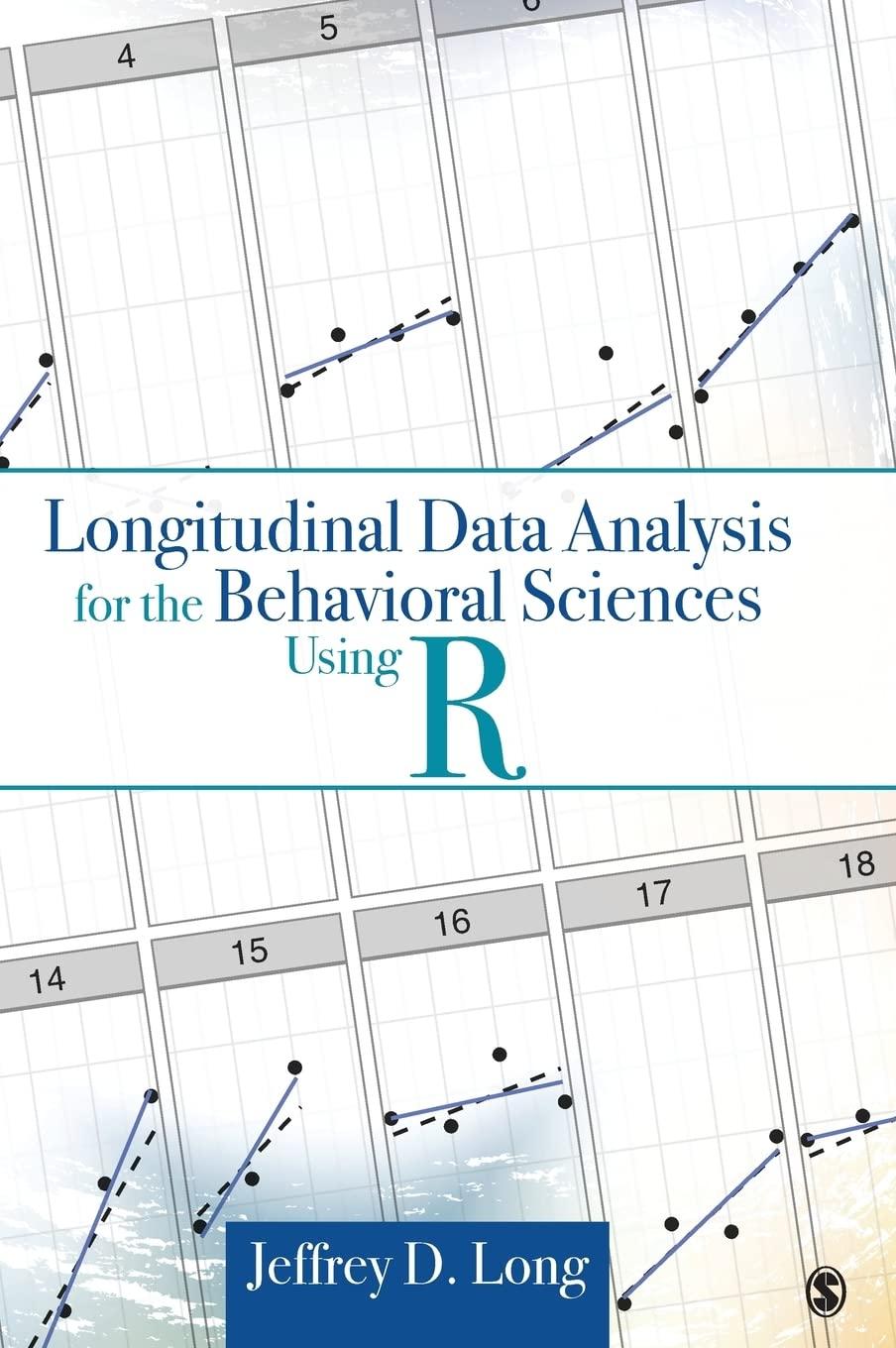 longitudinal data analysis for the behavioral sciences using r 1st edition jeffrey d. long 1412982685,