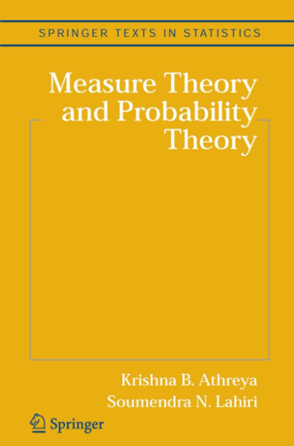 measure theory and probability theory 1st edition krishna b. athreya, soumendra n. lahiri 1441921915,