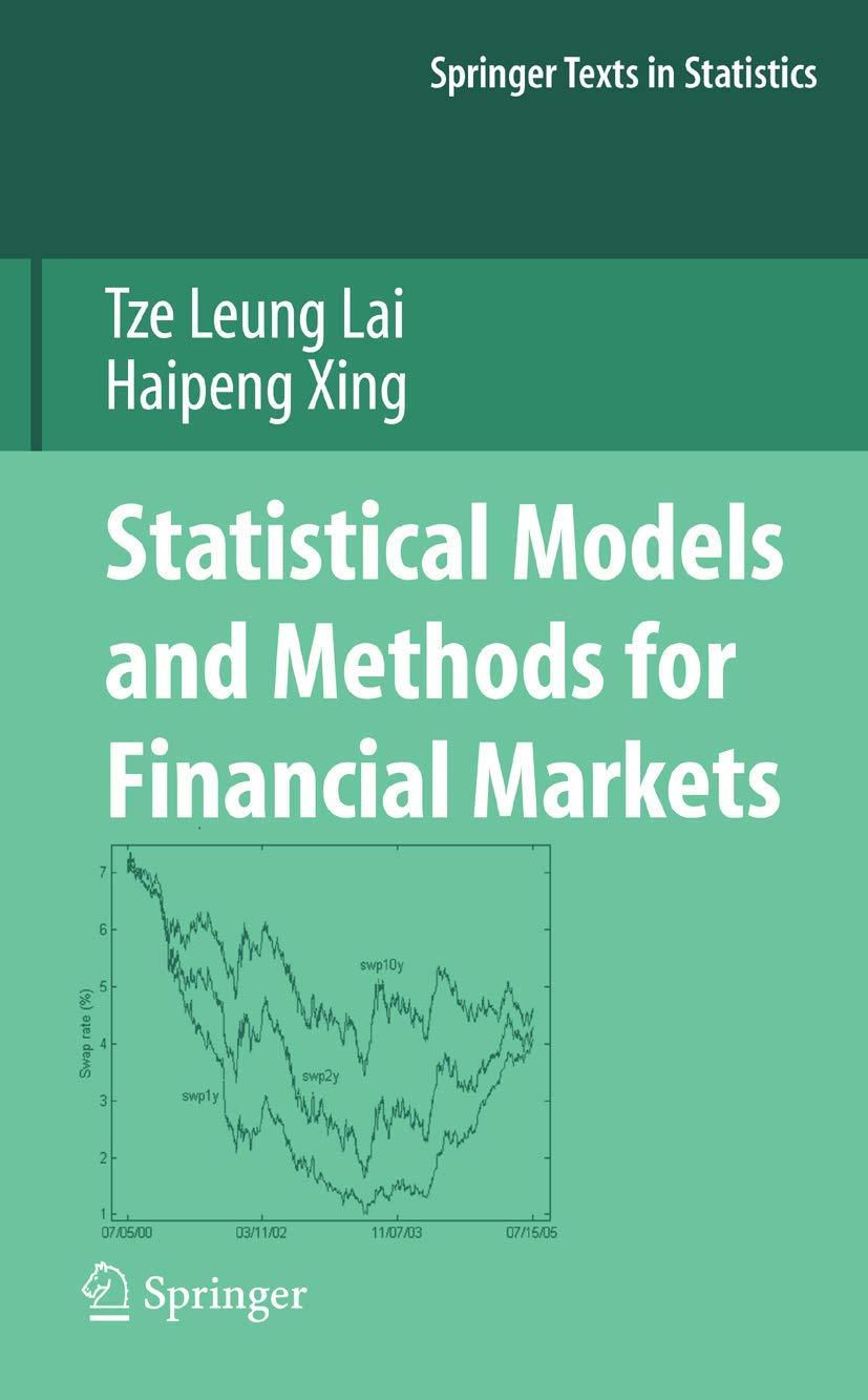 statistical models and methods for financial markets 1st edition tze leung lai, haipeng xing 1441926682,