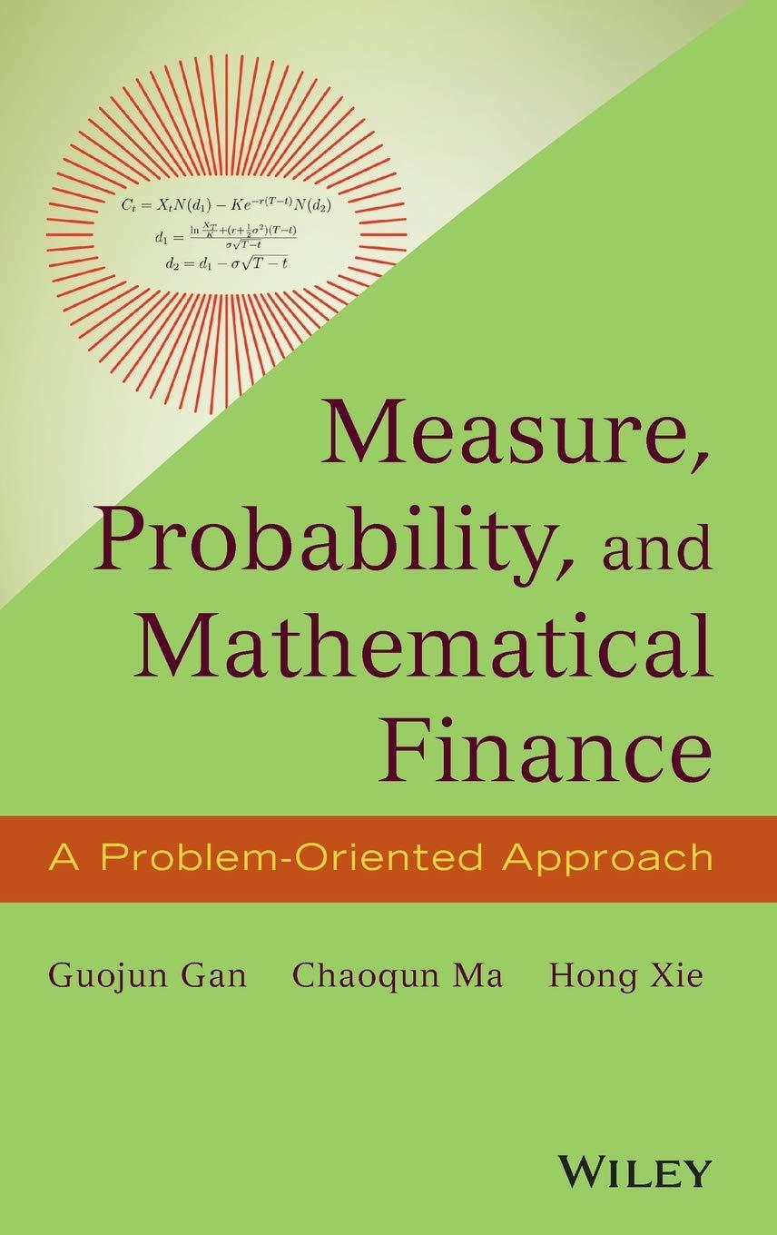 measure probability and mathematical finance a problem oriented approach 1st edition guojun gan, chaoqun ma,