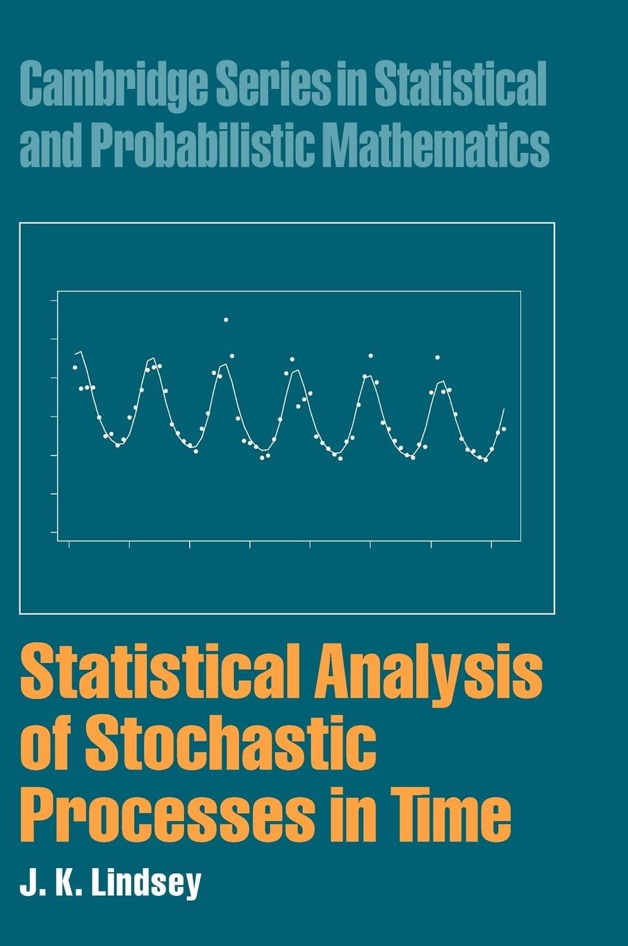 statistical analysis of stochastic processes in time 1st edition j. k. lindsey 0521837413, 9780521837415