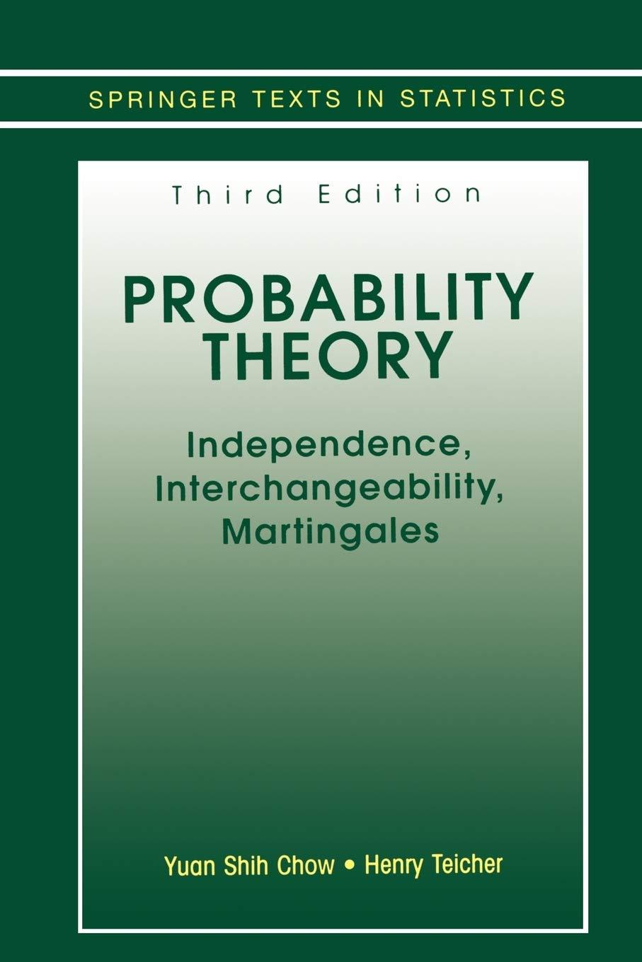 probability theory independence interchangeability martingales 3rd edition yuan shih chow, henry teicher