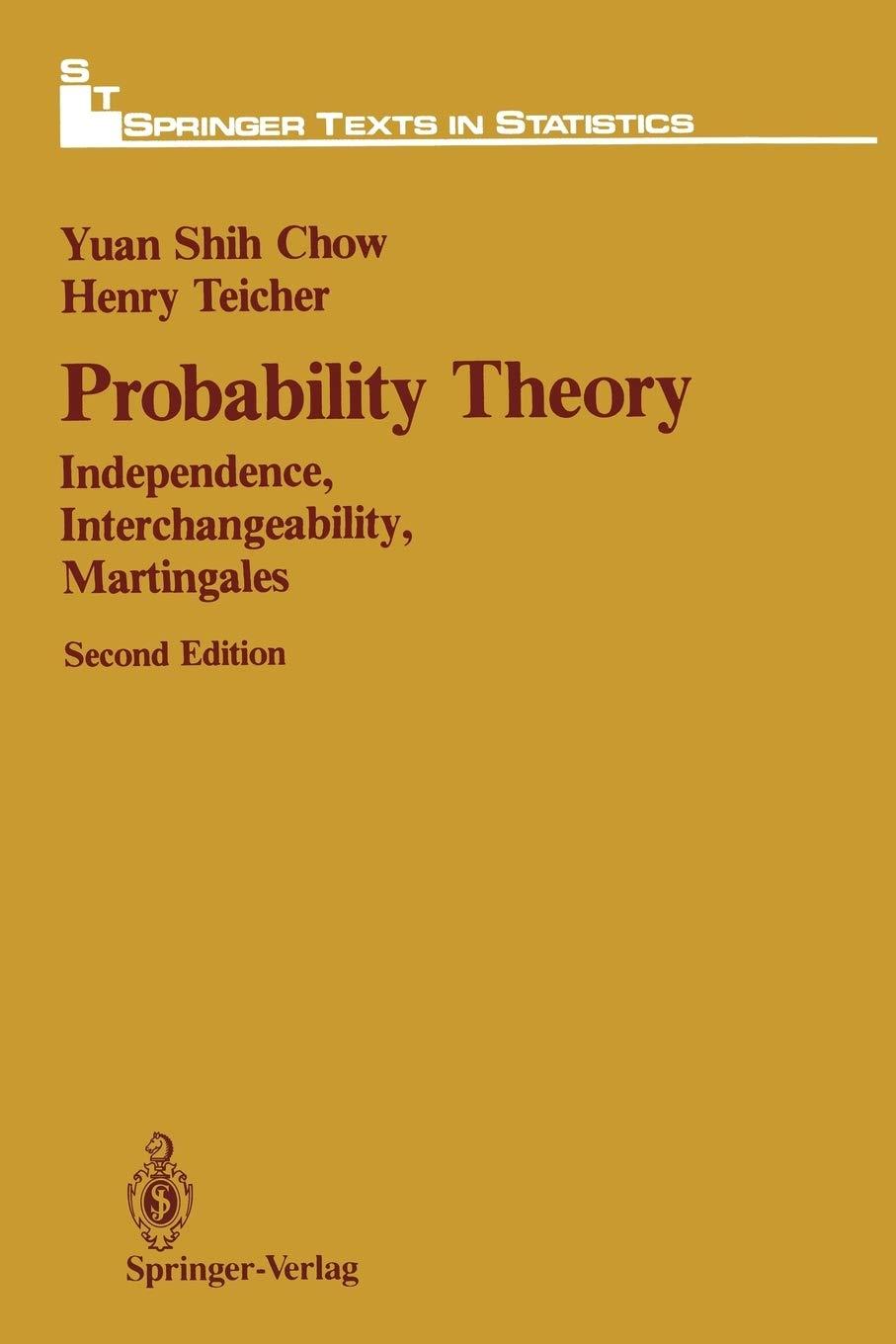 probability theory independence interchangeability martingales 2nd edition yuan s. chow, henry teicher