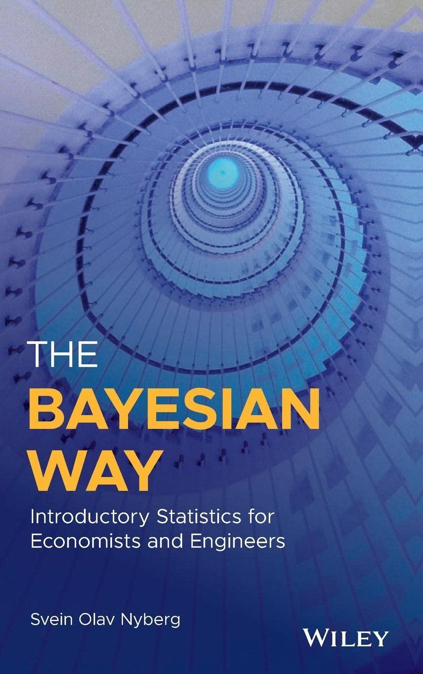 the bayesian way introductory statistics for economists and engineers 1st edition svein olav nyberg