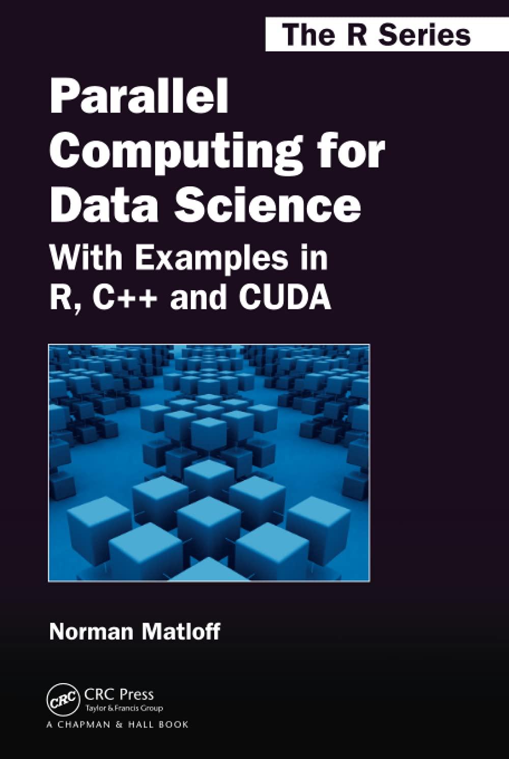 parallel computing for data science 1st edition norman matloff 1466587016, 9781466587014