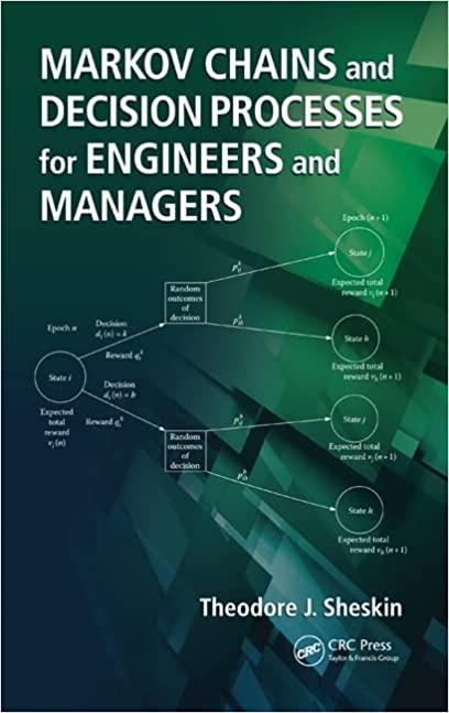 markov chains and decision processes for engineers and manager 1st edition theodore j. sheskin 1420051113,