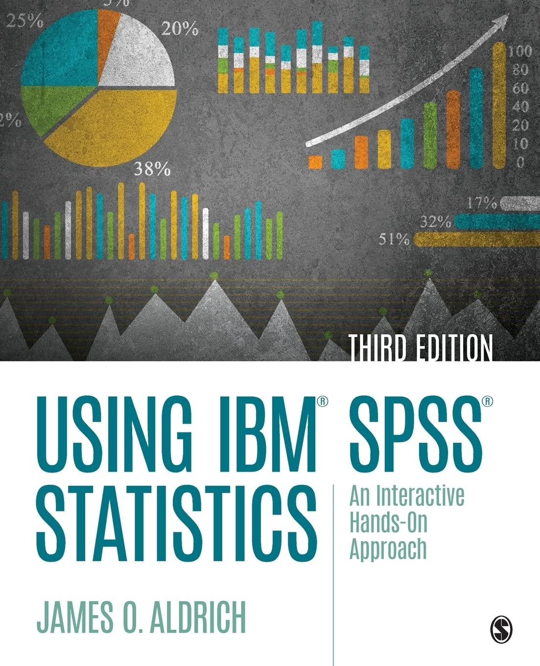 using ibm spss statistics an interactive hands on approach 3rd edition james o. aldrich 1544318898,
