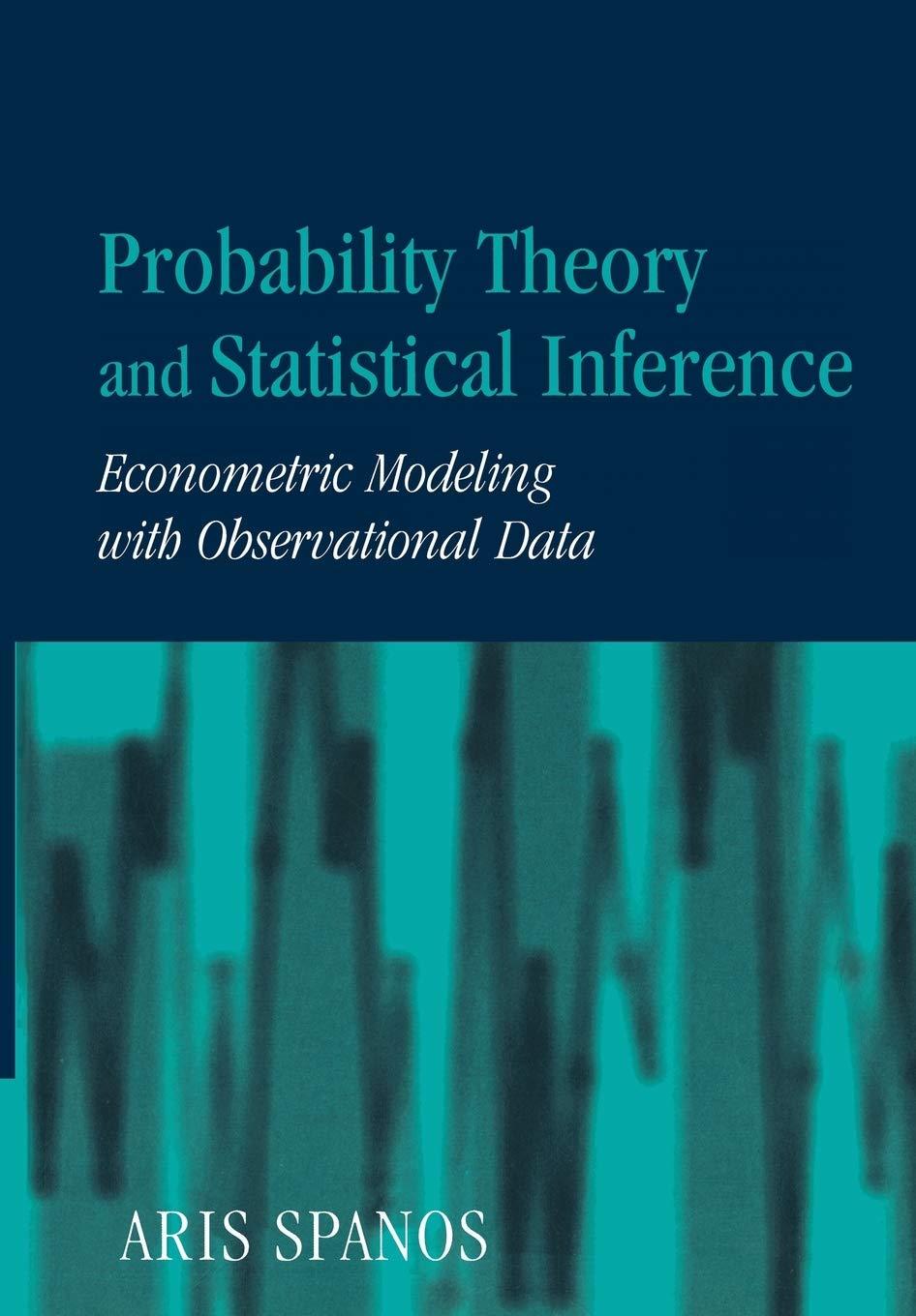 probability theory and statistical inference 1st edition aris spanos 0521424089, 9780521424080