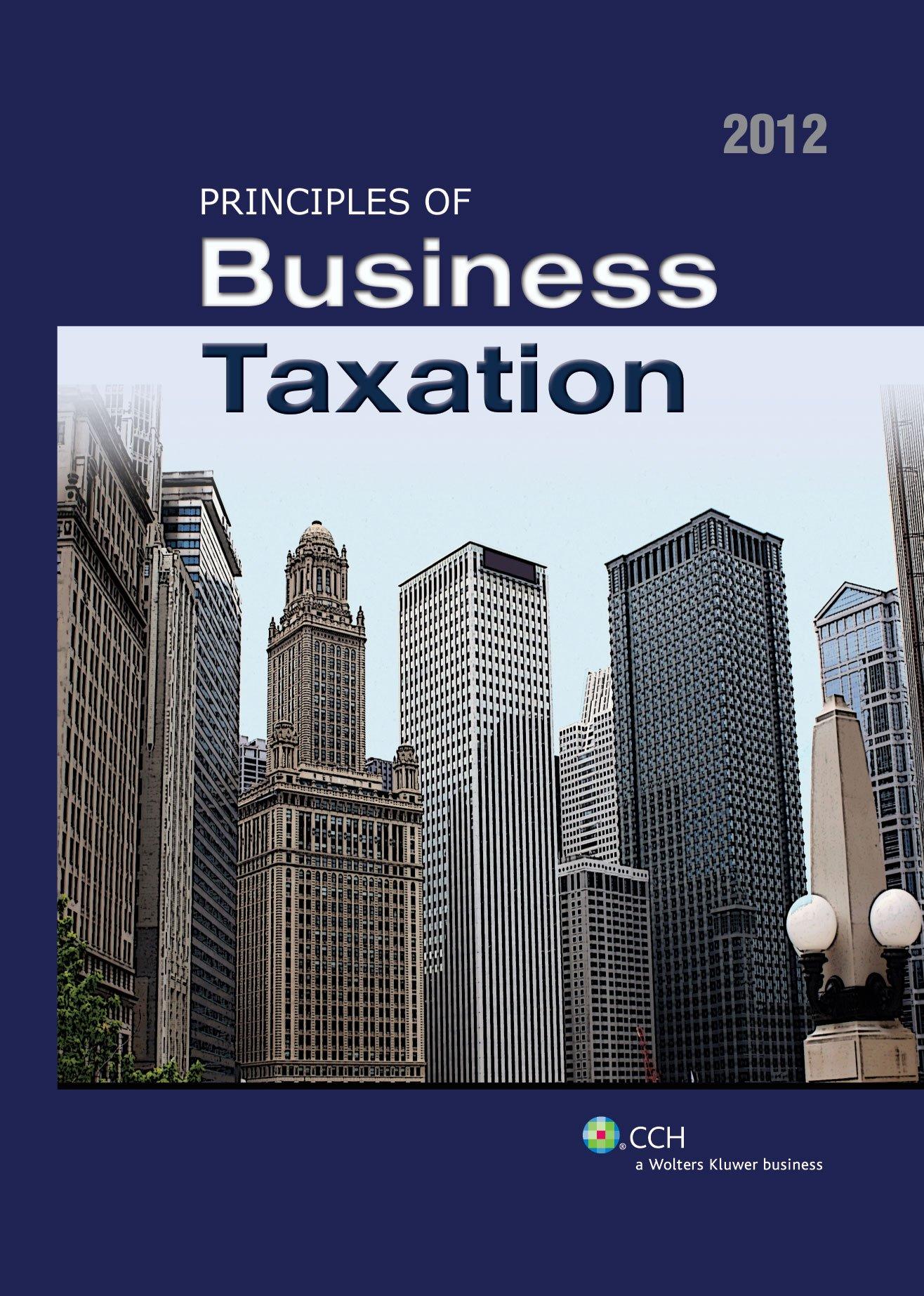 principles of business taxation 2012th edition cch tax law 0808025724, 9780808025726