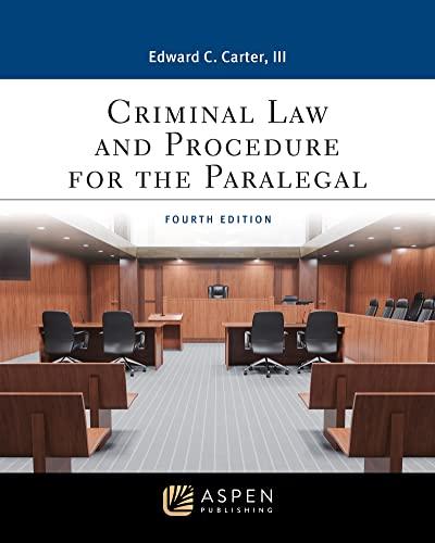 criminal law and procedure for the paralegal 4th edition edward c carter 1543847307, 978-1543847307