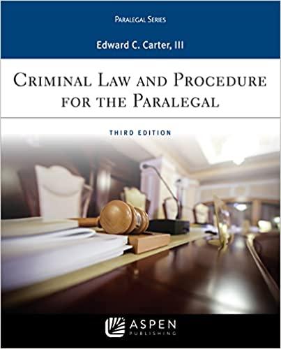 criminal law and procedure for the paralegal 3rd edition edward c carter 1543801684, 978-1543801682