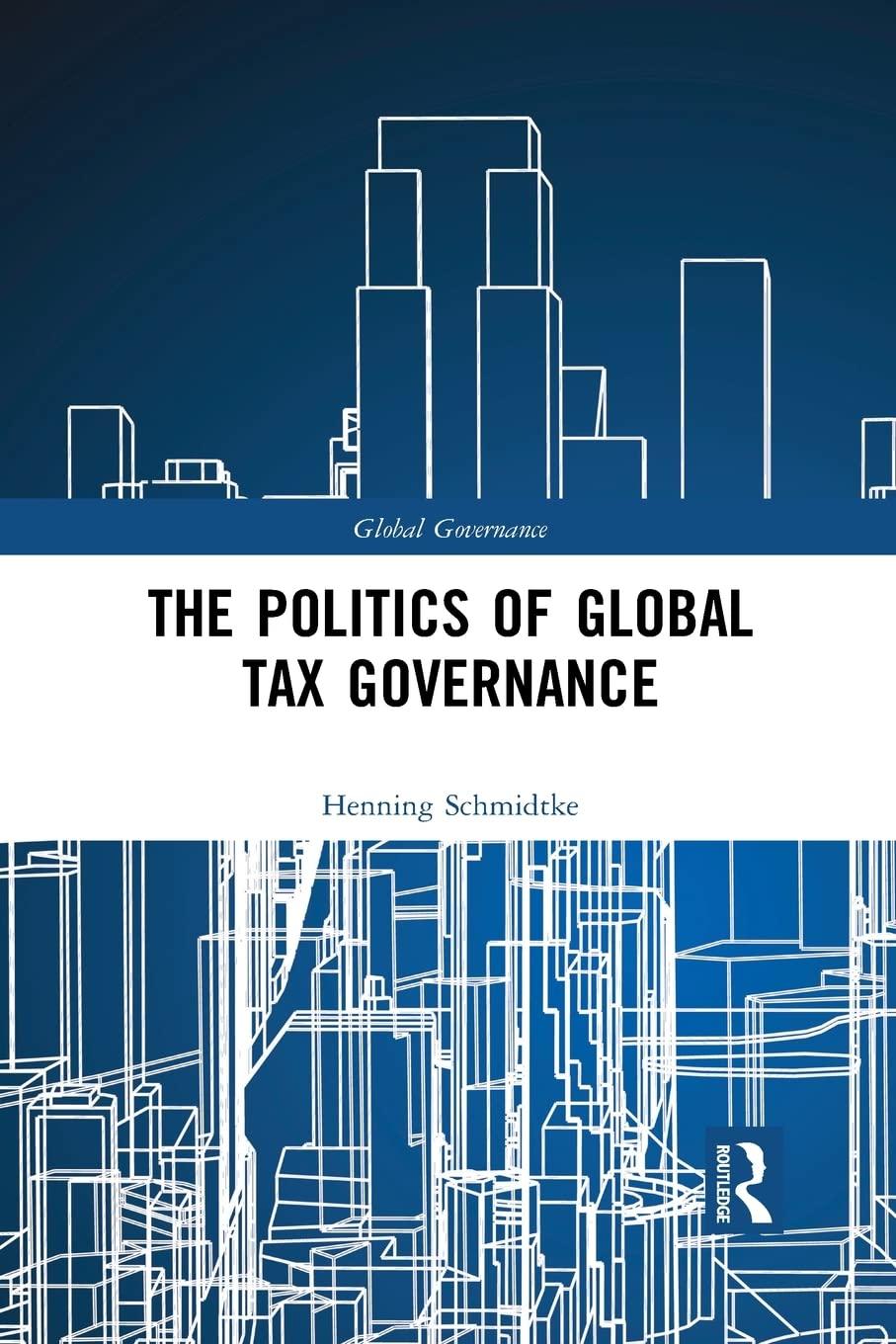 the politics of global tax governance 1st edition henning schmidtke 1032093773, 9781032093772