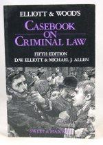 elliott and woods casebook on criminal law 5th edition d.w. elliott, michael j. allen 0421404809,