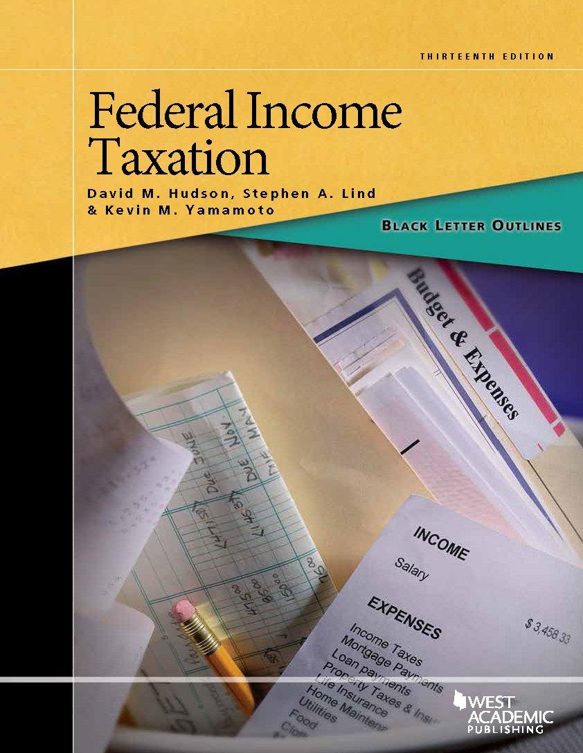 federal income taxation 13th edition david m. hudson, stephen a. lind, kevin yamamoto 1628105569,