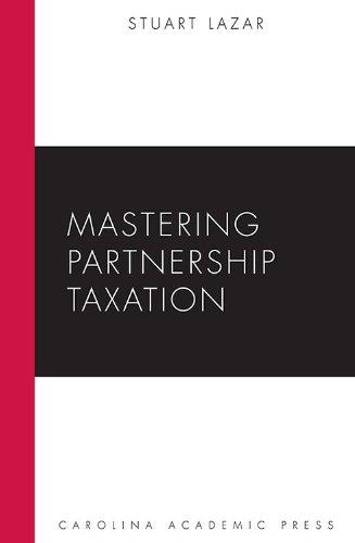 mastering partnership taxation 1st edition stuart lazar 1594608652, 9781594608650