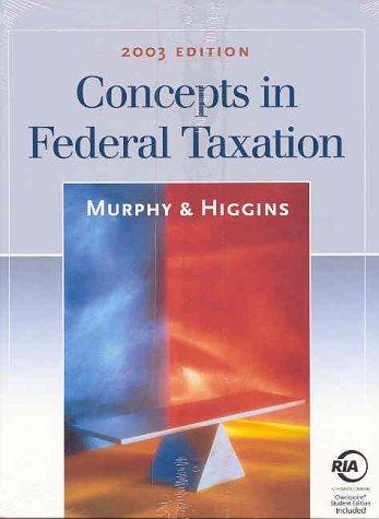 concepts in federal taxation 2003 10th edition kevin e. murphy, mark higgins 0324153538, 9780324153538