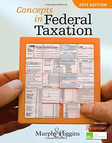 concepts in federal taxation 2015 22nd edition kevin e. murphy, mark higgins 1285439813, 9781285439815