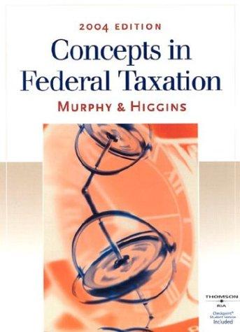 concepts in federal taxation 2004 11th edition kevin e. murphy, mark higgins 0324186797, 9780324186796
