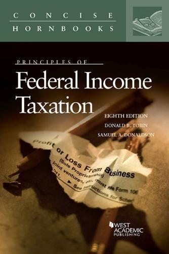 principles of federal income taxation 8th edition donald tobin, samuel donaldson 0314287868, 9780314287861