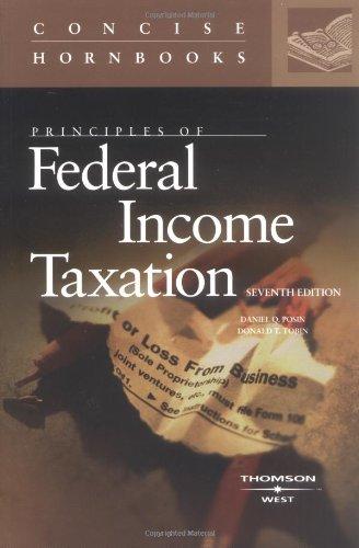 principles of federal income taxation 7th edition daniel posin jr, donald tobin 0314161465, 9780314161468