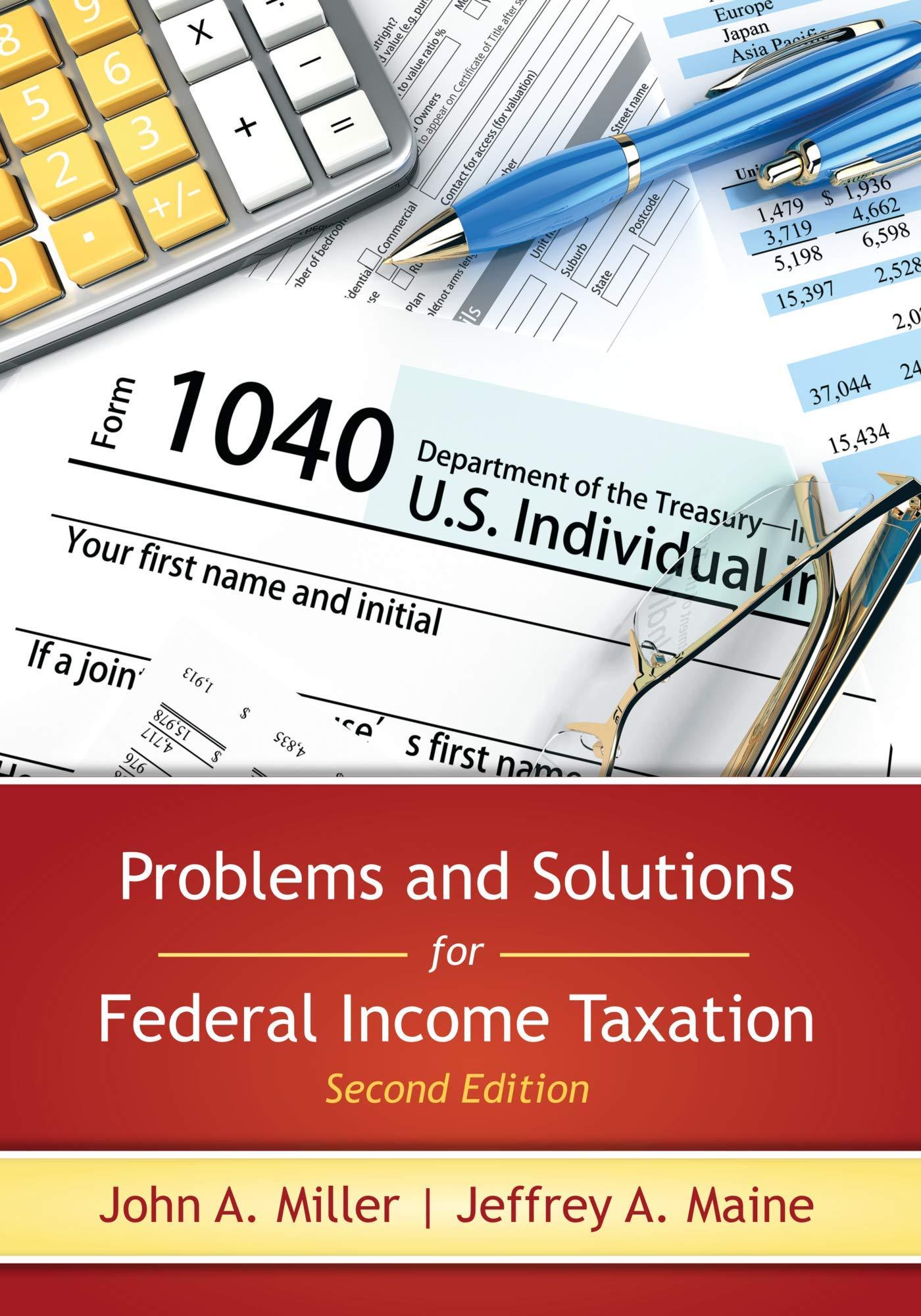 problems and solutions for federal income taxation 2nd edition john miller, jeffrey maine 1531011101,