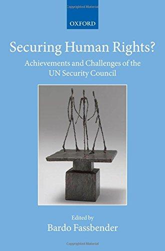 securing human rights? achievements and challenges of the un security council 1st edition bardo fassbender