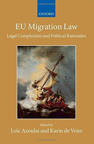 eu migration law legal complexities and political rationales 1st edition loïc azoulai, karin de vries