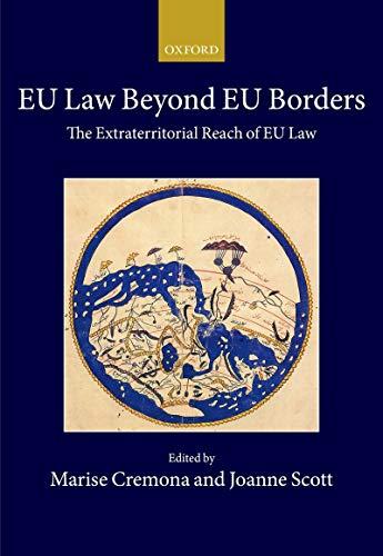 eu law beyond eu borders the extraterritorial reach of eu law 1st edition marise cremona, joanne scott