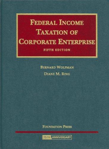 federal income taxation of corporate enterpise 5th edition bernard wolfman, diane m. ring 1599414058,